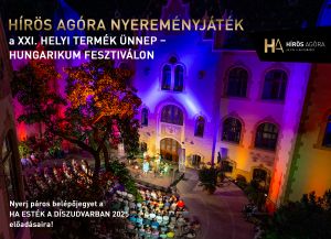 NYEREMÉNYJÁTÉK a HÍRÖS AGÓRÁVAL a XXI. Helyi Termék Ünnep – Hungarikum Fesztiválon!